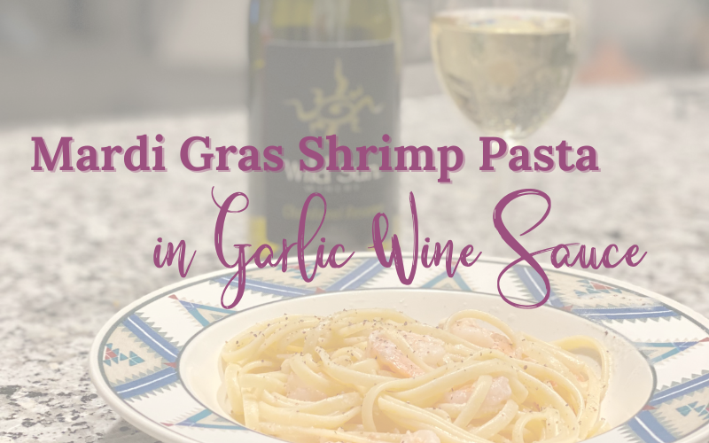 Mardi Gras Shrimp Pasta in Garlic Wine Sauce