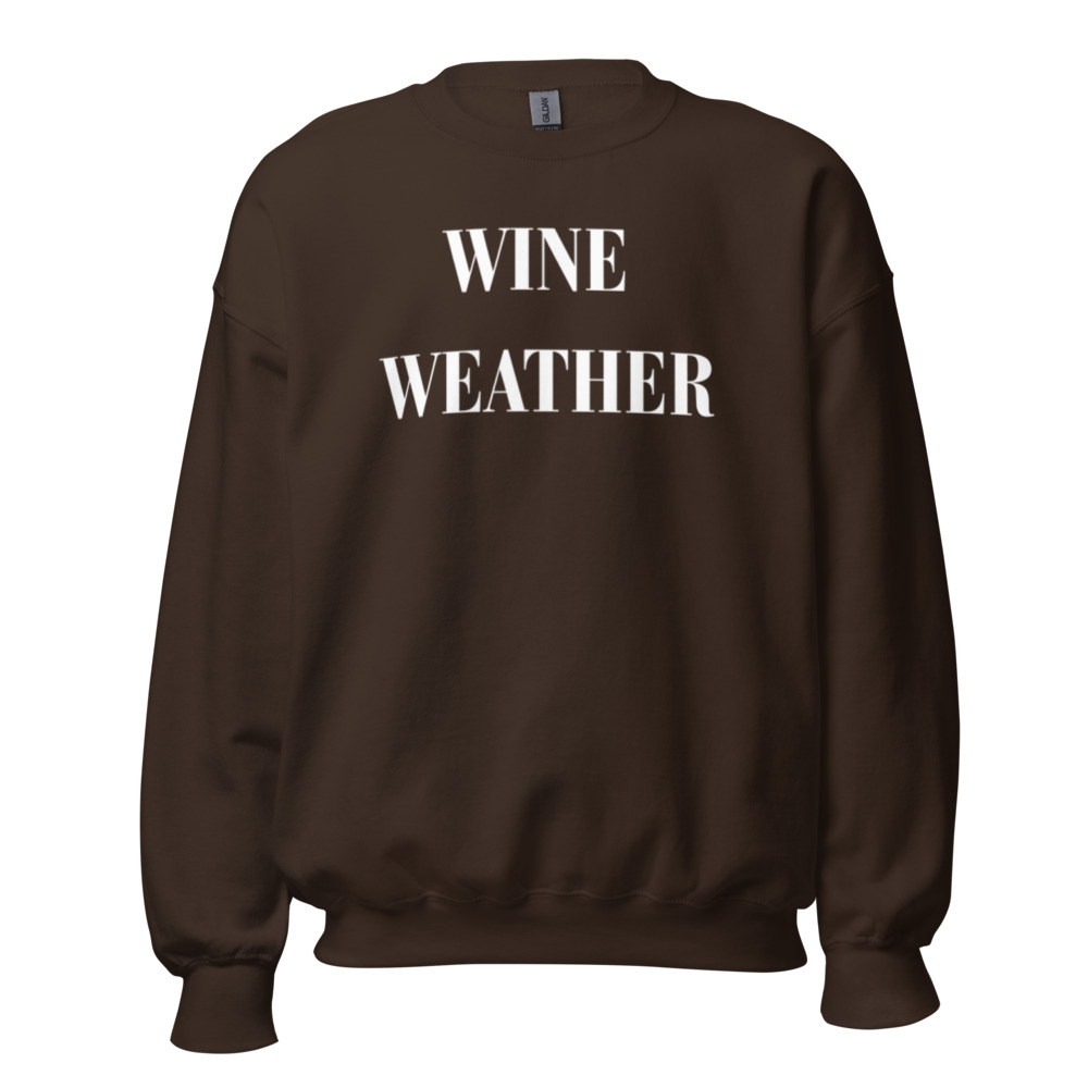 Brown crewneck sweatshirt that has white writing on it that says wine weather